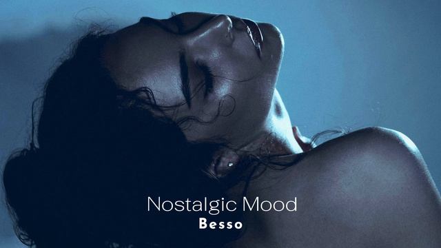 Besso - Nostalgic Mood смотреть онлайн