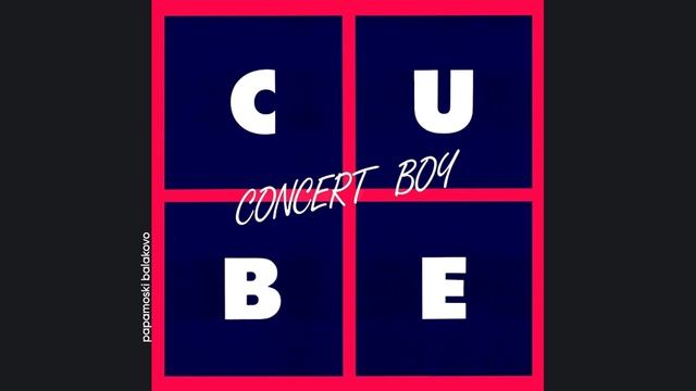Cube - Concert Boy, 1984 Concert Boy (papamoski balakovo)