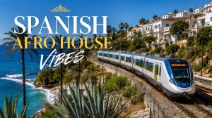 Spanish Afro House Vibes 2026 | Летнее путешествие по Costa del Sol 🌴