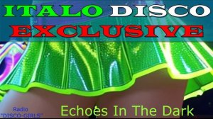 DISCO-GIRLS - Echoes In The Dark/ Italo Disco New Generation / New Eurodisco / Italo Dance Party