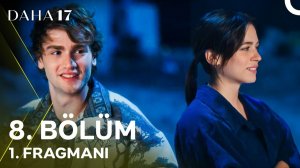 Daha 17 | 8. Bölüm 1. Fragmanı | «Sevmesin Beni Kimse!» @kanald‬