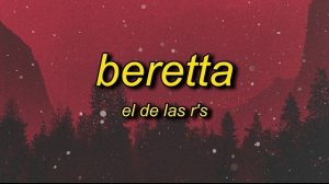 El De Las R's - Beretta (Lyrics)