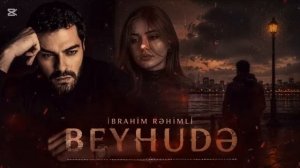 İbrahim Rehimli - Beyhude (Yeni ayrılıq mahnısı 2026)