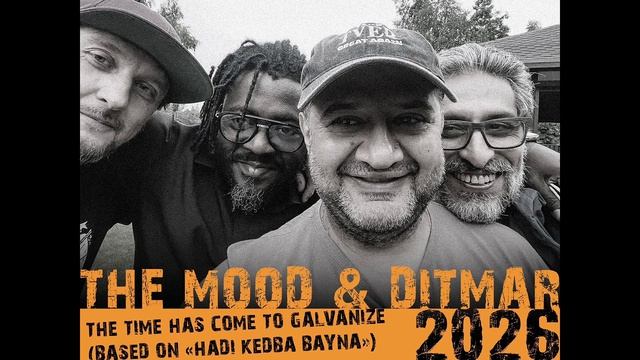 THE MOOD & DITMAR / 2026 The time has come to Galvanize (Based on «Hadi Kedba Bayna») смотреть онлайн