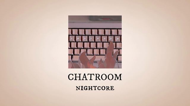 CHATROOM - nightcore (+sped up) - MELANIE MARTINEZ