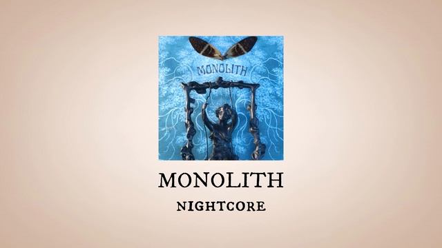 MONOLITH - nightcore (+sped up) - MELANIE MARTINEZ
