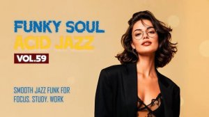 The Best Acid Jazz Instrumentals Vol.59 ｜ Jazzy Funk Grooves for Productive Mood