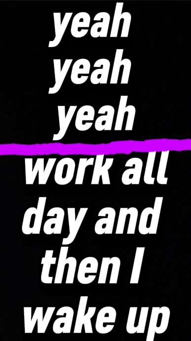 yeah yeah yeah, work all day and then I wake up. #Shorts