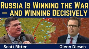 Scott Ritter_ Russia Is Winning the War - and Winning Decisively