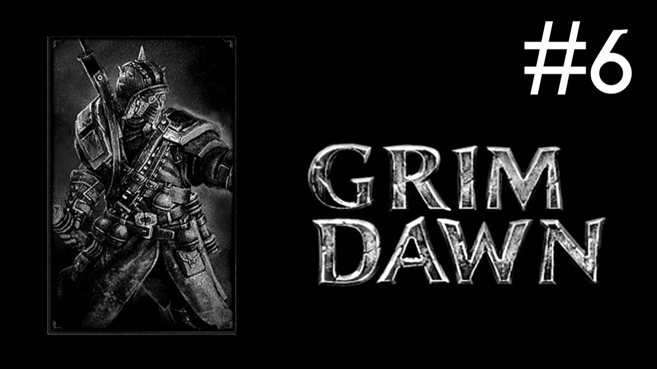 Мрачный Рассвет | Grim Dawn | часть 6