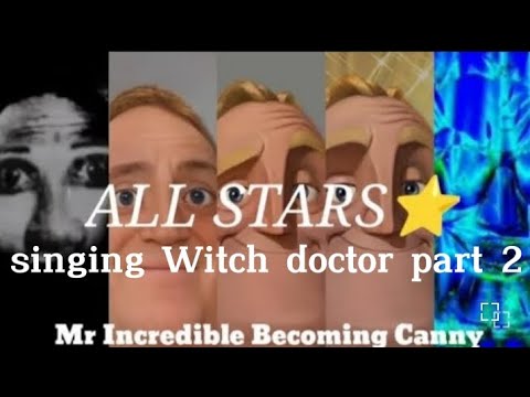Mr incredible becoming canny all stars singing Witch doctor part 2 смотреть онлайн