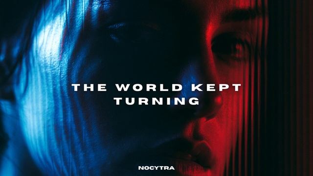 NOCYTRA - The World Kept Turning смотреть онлайн