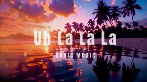 SONIC MUSIC - Uh La La La ( Hit Mix)