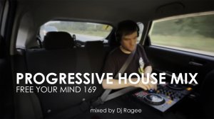 Progressive House Mix. Free your mind 169 - mixed by Dj Ragee