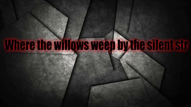 Where the willows weep by the silent str