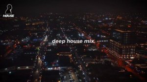 Deep House After Dark 🌃 ｜ Smooth & Groovy Late Night Mix - HØUSE