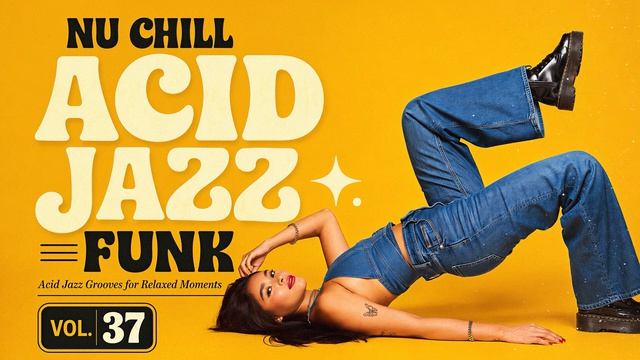 Acid Jazz Groove Vol. 37 ｜ Nu Jazz & Jazz Funk for Relaxed Moments смотреть онлайн