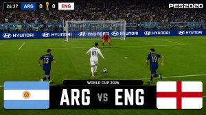 Аргентина — Англия | World Cup 2026 | WC26 Football Match | PES 2020 Gameplay