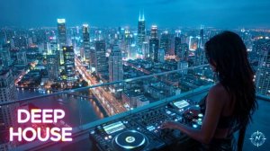 Best of Deep House [2026] ｜ Midnight Rooftop Sessions ｜ Melodic & Atmospheric Night Drive ｜ NAVHOUSE