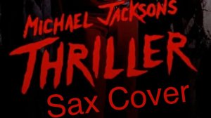 Michael Jackson - Thriller ( sax cover)