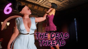 The Dead Thread прохождение #6 Зачистка окрестностей