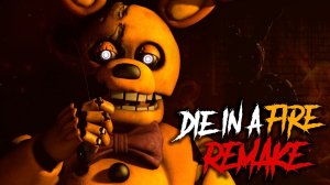 «Die In A Fire» By  @TheLivingTombstone [FNAF SFM]