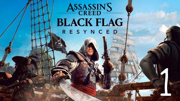 Прохождение Assassin’s Creed: Black Flag Resynced #1 Возвращение Пиратов смотреть онлайн