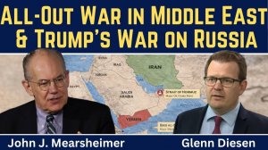 John Mearsheimer_ All-Out War in the Middle East & Trump's War on Russia