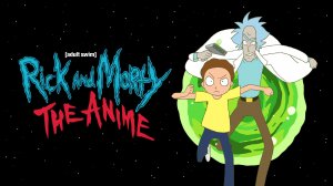 Рик и Морти: Аниме - 1 серия / Rick and Morty: The Anime