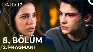 Daha 17 | 8. Bölüm 2. Fragmanı | «Teoman'ın Bulduğu Kağıtta Sana Aşık Olduğum Yazıyordu!» @kanald‬