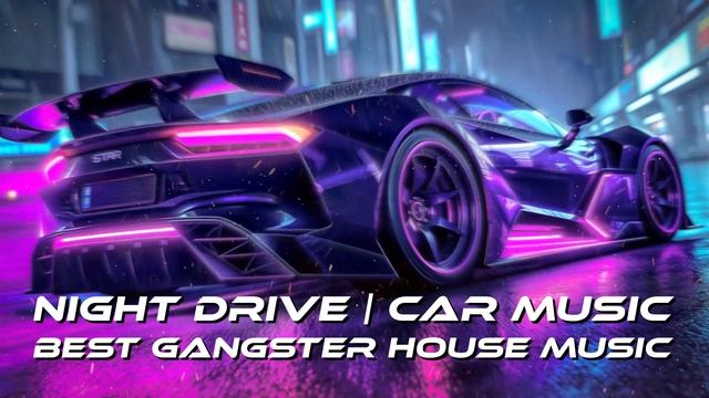 Night Drive & Car Music | Best Gangsta House Music & Bass Boosted