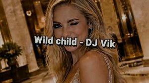 Whild Child - DJ Vik