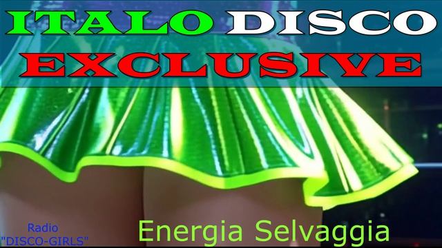 DISCO-GIRLS - Energia Selvaggia/ Italo Disco / Eurodisco / Italo Disco New Generation / ДИСКОТЕКА смотреть онлайн