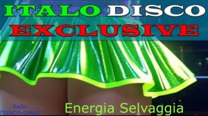 DISCO-GIRLS - Energia Selvaggia/ Italo Disco / Eurodisco / Italo Disco New Generation / ДИСКОТЕКА