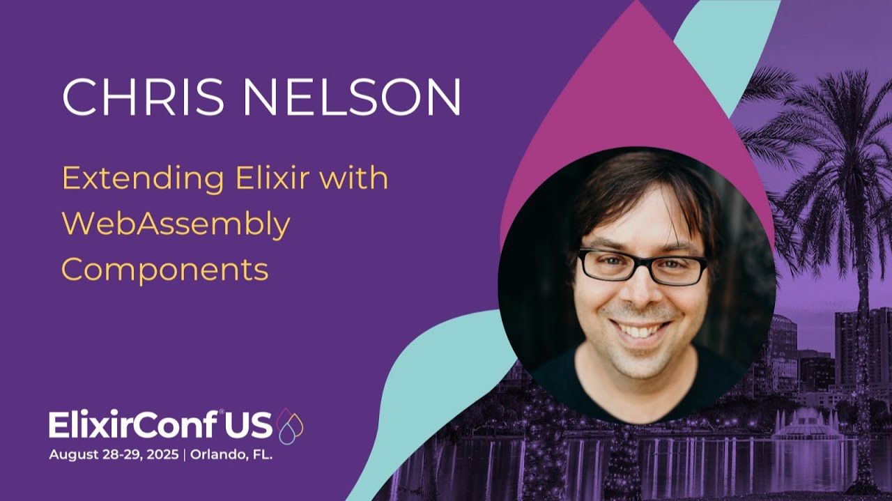 Extending Elixir with WebAssembly Components - Chris Nelson| ElixirConf US 2025