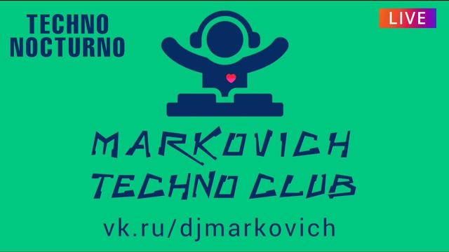 Techno Nocturno - MARKOVICH TECHNO CLUB - DJ 90s - Диджеи 90х - Техно музыка 1990 - 2027 смотреть онлайн