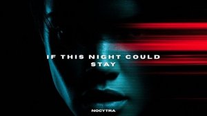 NOCYTRA - If This Night Could Stay