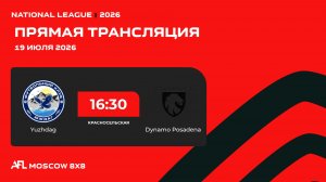 AFL26. National League. Day 10. Yuzhdag - Dynamo Posadena