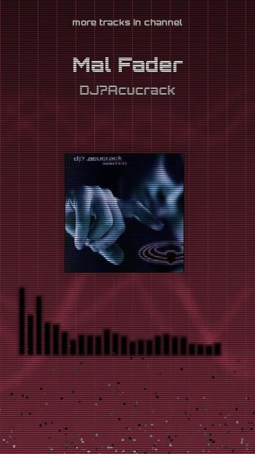 Mal Fader - DJ?Acucrack | More Tracks In Channel