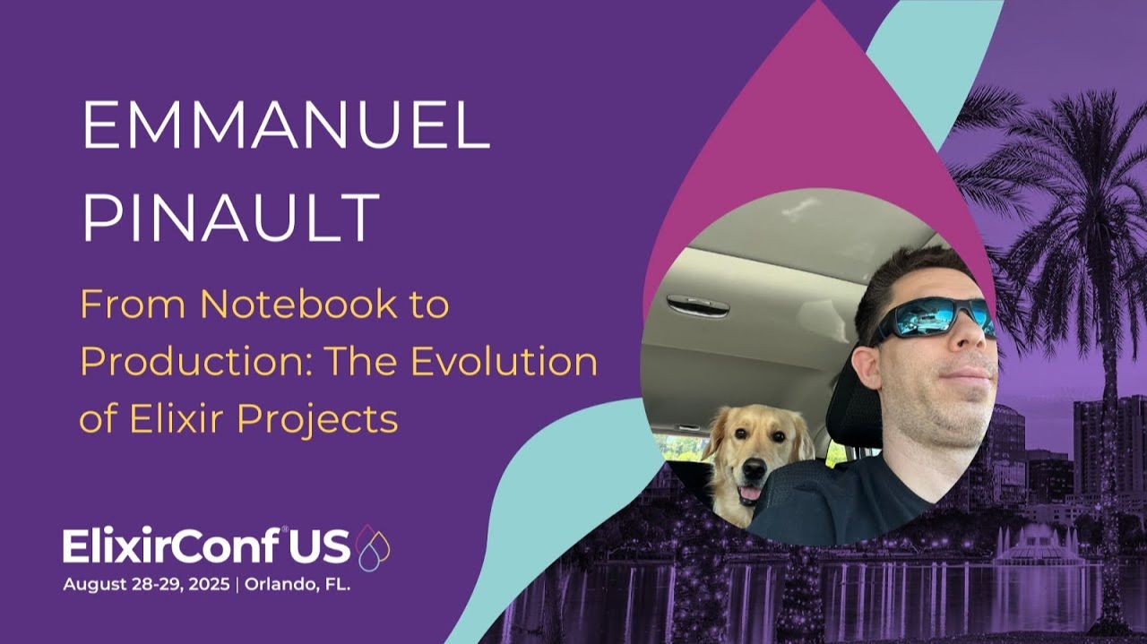 From Notebook to Production:  Evolution of Elixir Projects - Emmanuel Pinault | ElixirConf US 2025