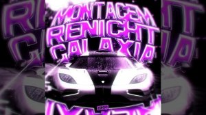 MONTAGEM RENICHT GALAXIA