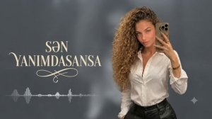 Sən yanımdasansa (Yeni Versiyada)