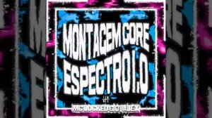 MONTAGEM CORE ESPECTRO 1.0