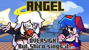 Angel / Oversight but Shiro sings it. Fnf Rhythmic Revolution.