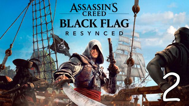 Прохождение Assassin’s Creed: Black Flag Resynced #2 Под чёрным флагом смотреть онлайн