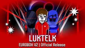 | Luktelk | Release Gameplay | Eurobox V2 Incredibox Mod |