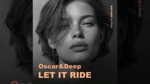 Oscar & Deep - Let It Ride.mp4