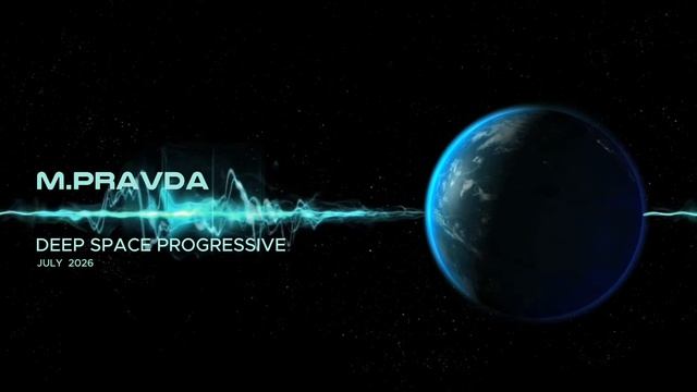 Progressive Mix: M.Pravda – Deep Space Progressive 034 (July 2026) смотреть онлайн
