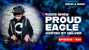 Drum & Bass | Nelver - Proud Eagle Radio Show #634 [Pirate Station Radio] (22-07-2026)