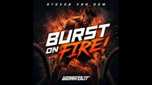 Steven Van Dom — Burst On Fire!